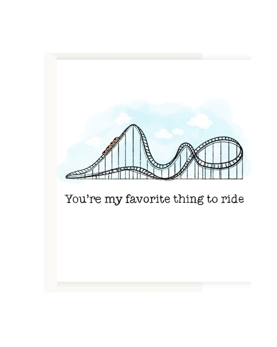 You're my favorite thing to ride