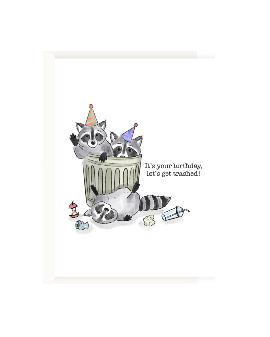 It's your birthday, let's get trashed!