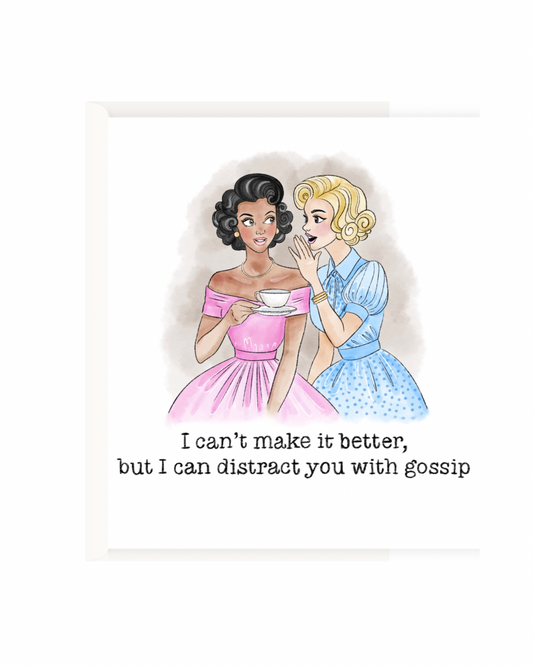distract you with gossip