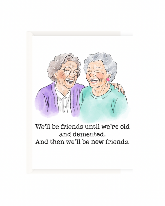 We'll be friends until we're old