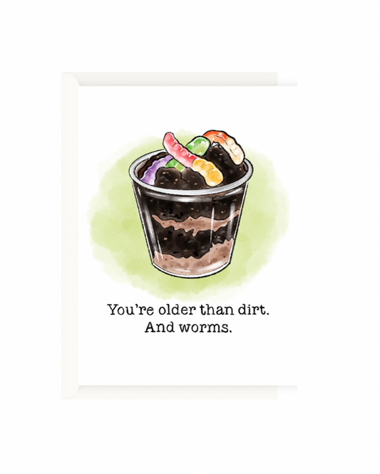 You're older than dirt!