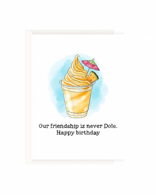 Our friendship is never Dole